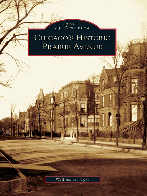 Title details for Chicago's Historic Prairie Avenue by William H. Tyre - Available